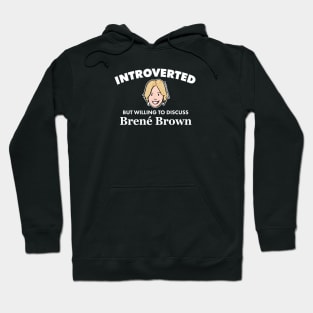 Introverted But Willing to Discuss Brené Brown (Light) Hoodie